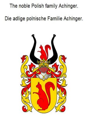 cover image of The noble Polish Achinger family. Die adlige polnische Familie Achinger.